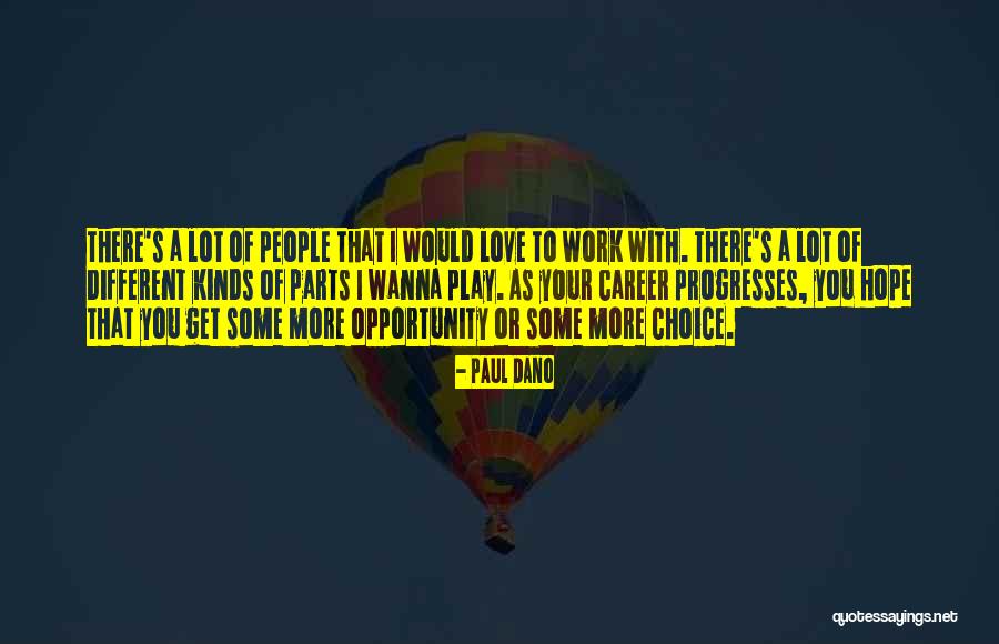 Love Your Work Quotes By Paul Dano Love Your Work Quotes By Paul Dano