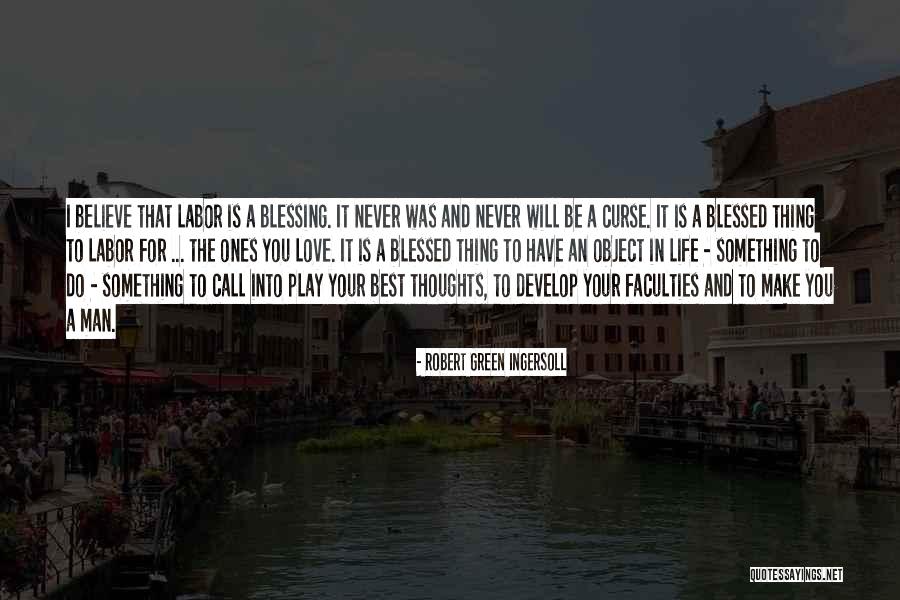 Love Your Work Quotes By Robert Green Ingersoll Love Your Work Quotes By Robert Green Ingersoll