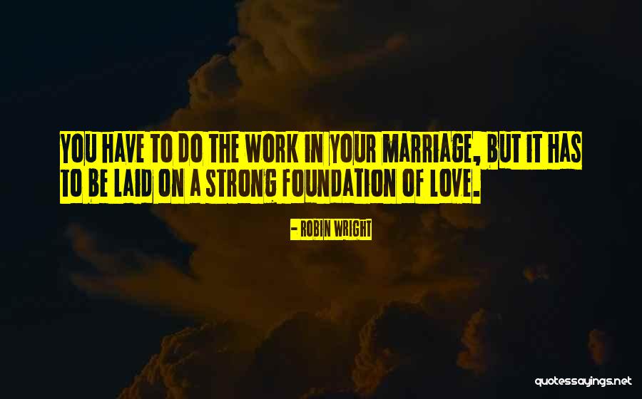 Love Your Work Quotes By Robin Wright