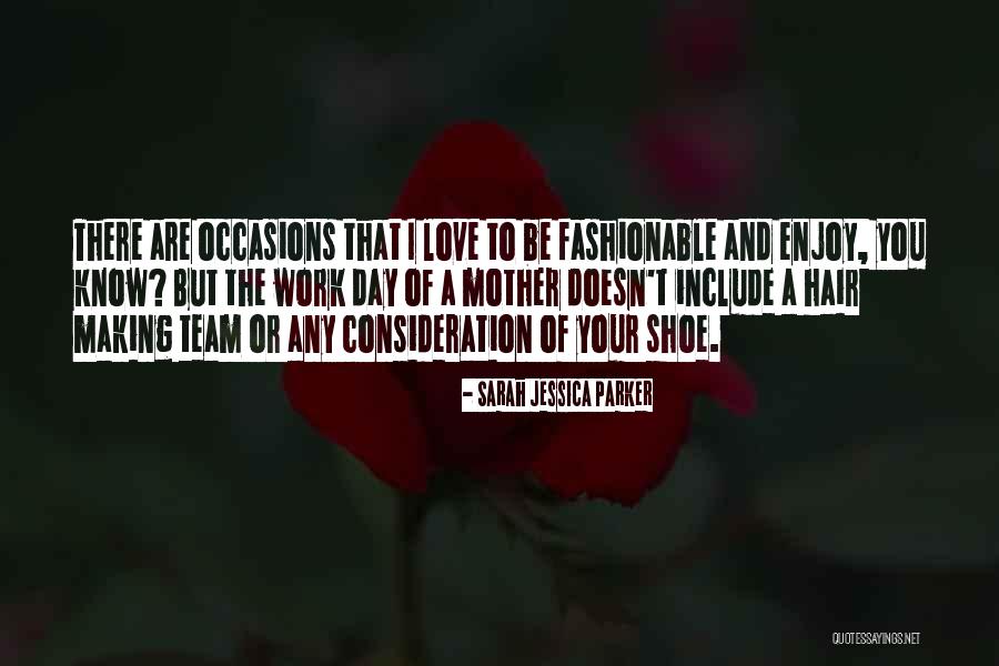 Love Your Work Quotes By Sarah Jessica Parker Love Your Work Quotes By Sarah Jessica Parker
