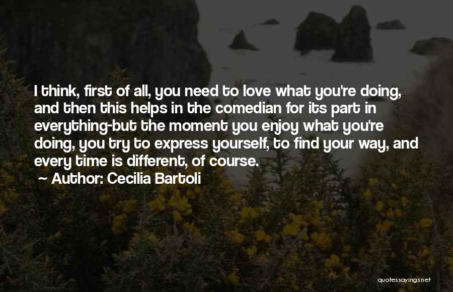 Love Your Yourself Quotes By Cecilia Bartoli