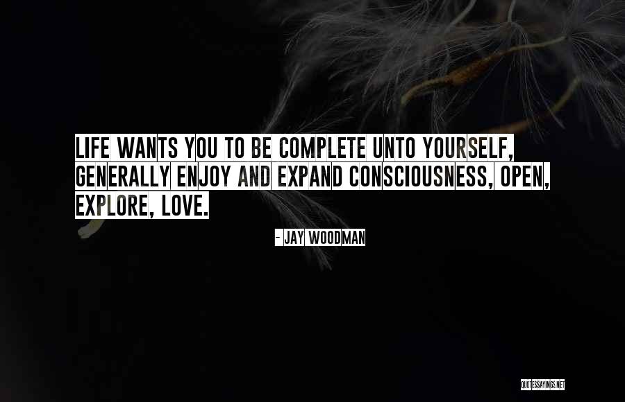 Love Yourself And Enjoy Life Quotes By Jay Woodman Love Yourself And Enjoy Life Quotes By Jay Woodman
