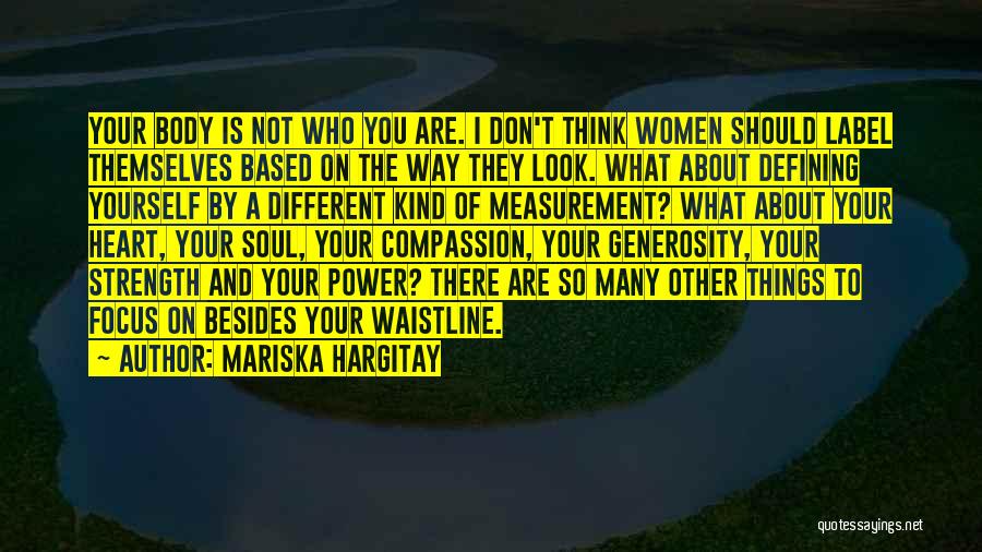 Love Yourself And Your Body Quotes By Mariska Hargitay