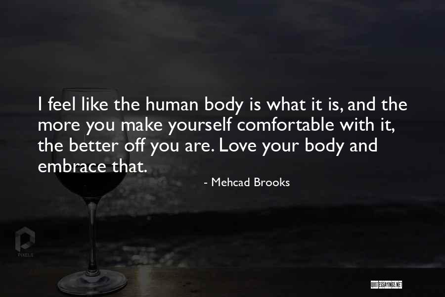 Love Yourself And Your Body Quotes By Mehcad Brooks Love Yourself And Your Body Quotes By Mehcad Brooks