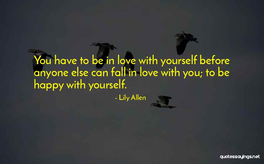 Love Yourself Before Anyone Else Quotes By Lily Allen