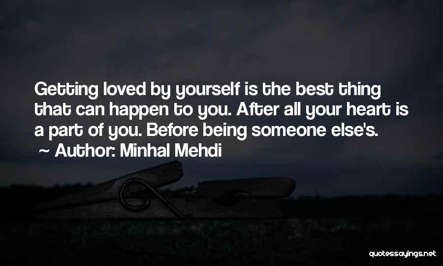 Love Yourself Before You Love Someone Else Quotes By Minhal Mehdi