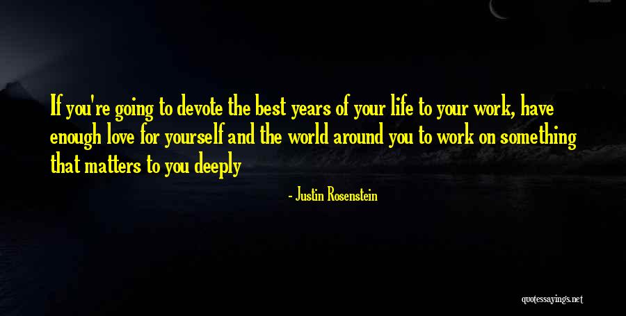 Love Yourself Deeply Quotes By Justin Rosenstein Love Yourself Deeply Quotes By Justin Rosenstein