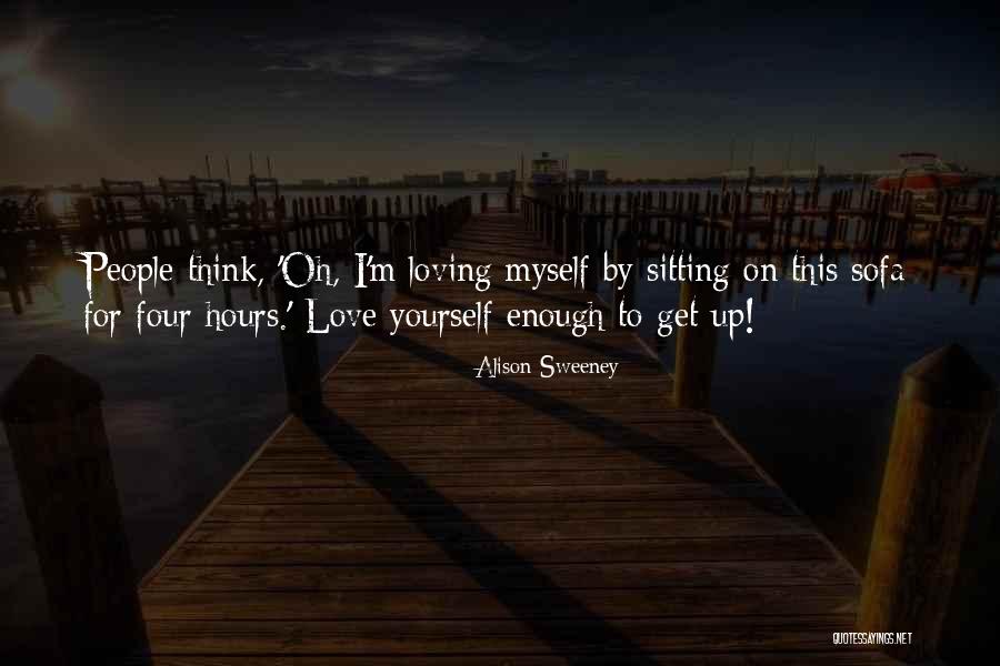 Love Yourself Enough To Quotes By Alison Sweeney Love Yourself Enough To Quotes By Alison Sweeney