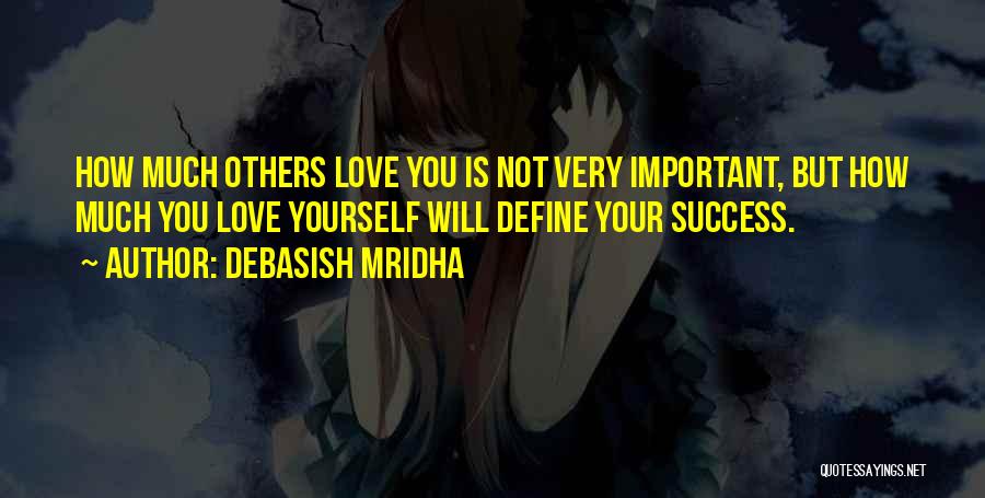 Love Yourself Love Your Life Quotes By Debasish Mridha