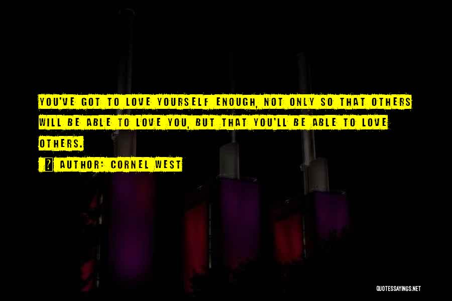 Love Yourself Only Quotes By Cornel West