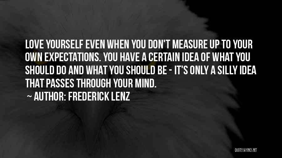 Love Yourself Only Quotes By Frederick Lenz