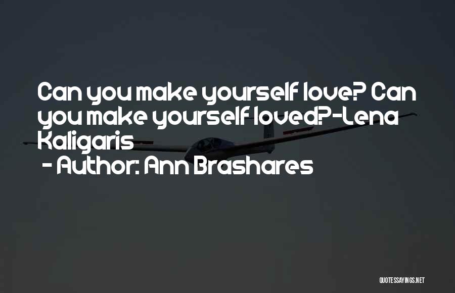 Love Yourself Quotes By Ann Brashares