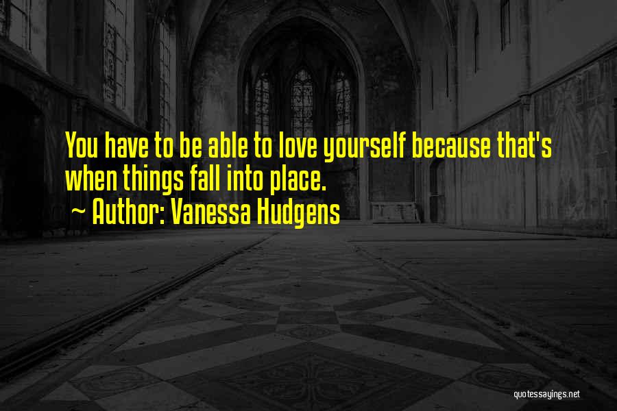Love Yourself Quotes By Vanessa Hudgens
