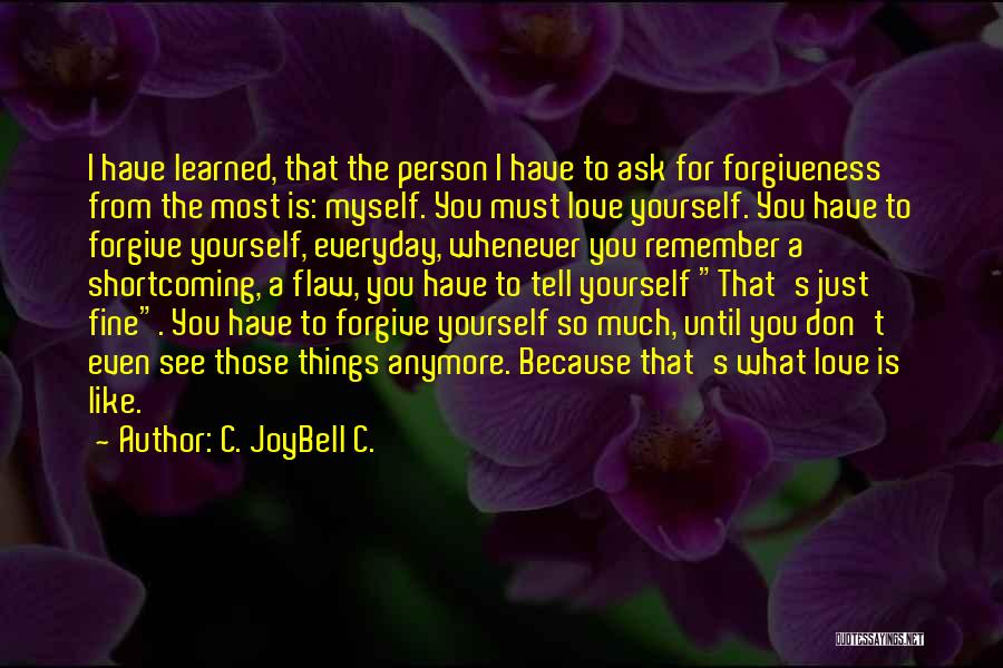 Love Yourself So Much Quotes By C. JoyBell C.