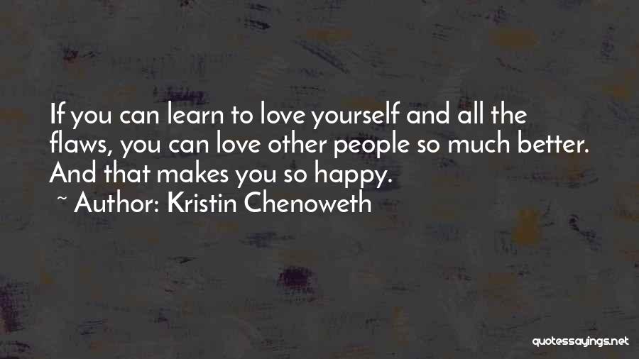 Love Yourself So Much Quotes By Kristin Chenoweth