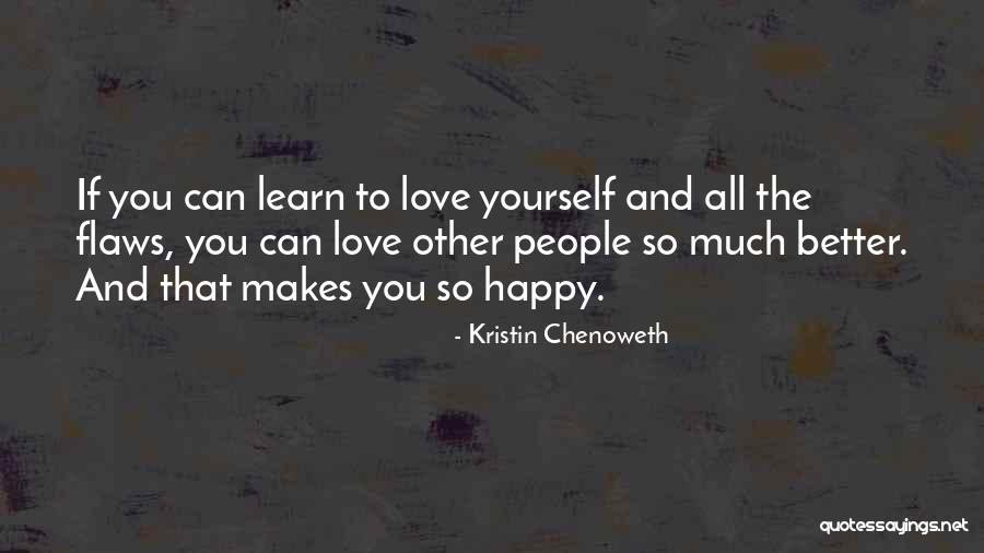 Love Yourself So Much Quotes By Kristin Chenoweth