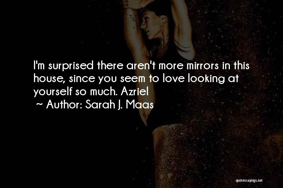 Love Yourself So Much Quotes By Sarah J. Maas