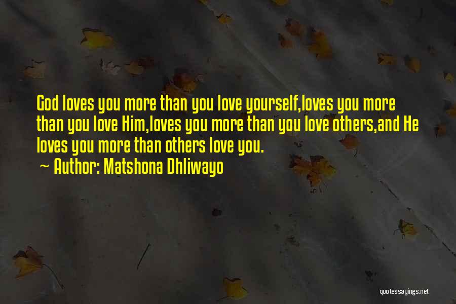 Love Yourself Than Others Quotes By Matshona Dhliwayo