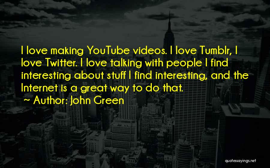 Love Youtube Quotes By John Green