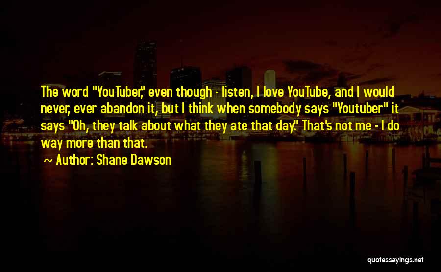 Love Youtube Quotes By Shane Dawson