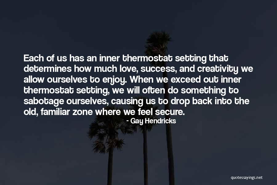 Love Zone Quotes By Gay Hendricks Love Zone Quotes By Gay Hendricks