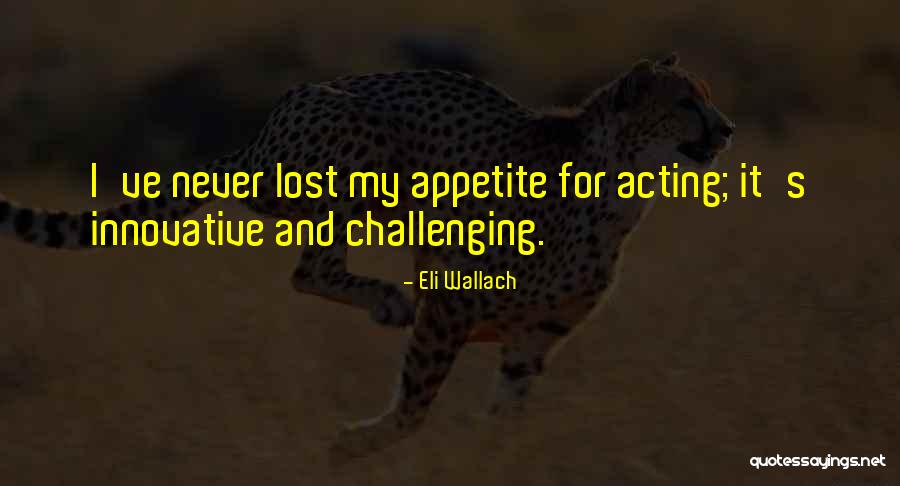 Lovecchio Reichmuth Quotes By Eli Wallach Lovecchio Reichmuth Quotes By Eli Wallach