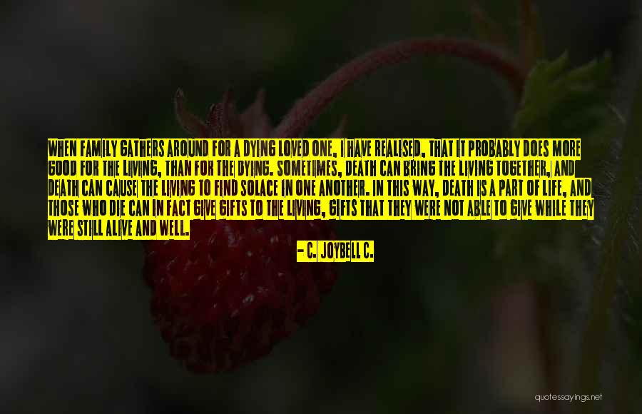 Loved One Dying Quotes By C. JoyBell C. Loved One Dying Quotes By C. JoyBell C.
