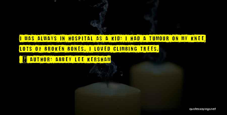 Loved One In Hospital Quotes By Abbey Lee Kershaw