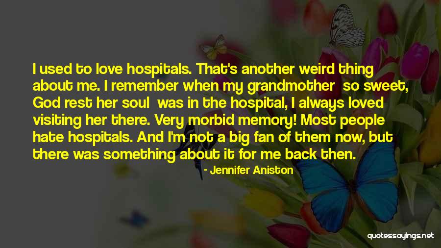 Loved One In Hospital Quotes By Jennifer Aniston