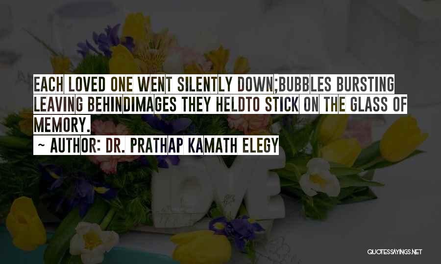 Loved One Leaving Quotes By Dr. Prathap Kamath Elegy