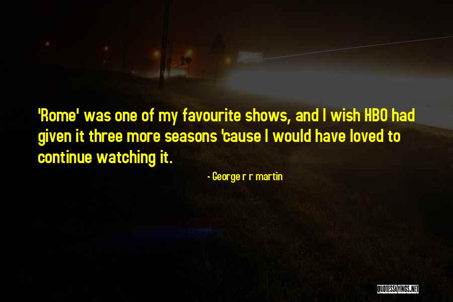 Loved One Quotes By George R R Martin Loved One Quotes By George R R Martin