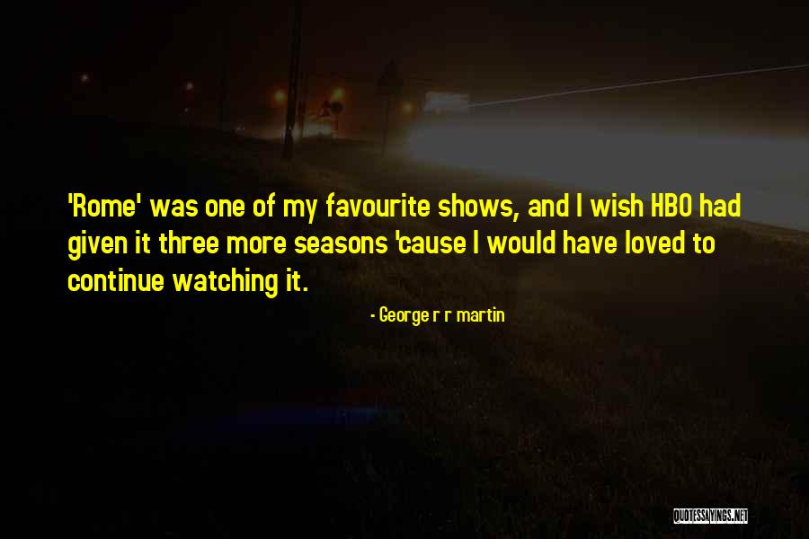 Loved One Quotes By George R R Martin