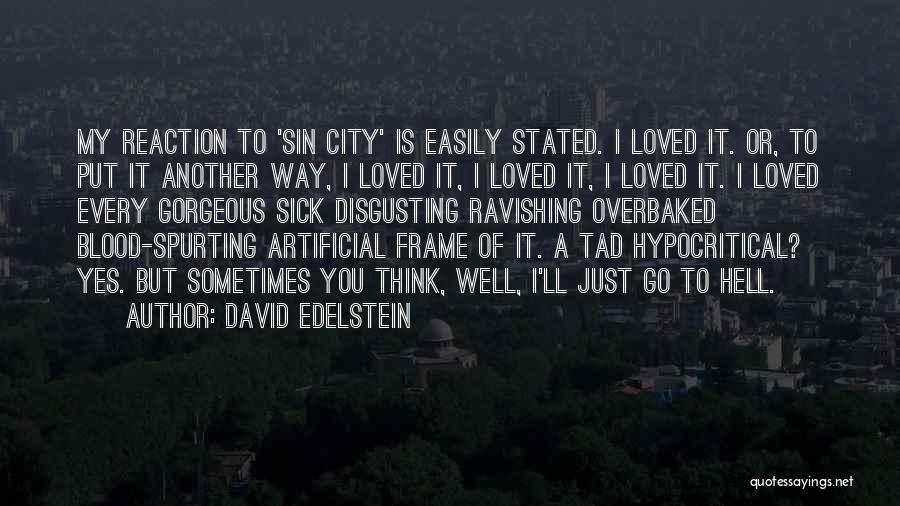 Loved One Sick Quotes By David Edelstein