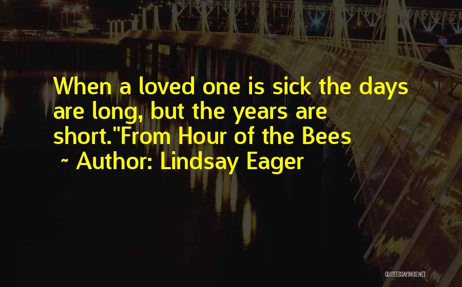 Loved One Sick Quotes By Lindsay Eager