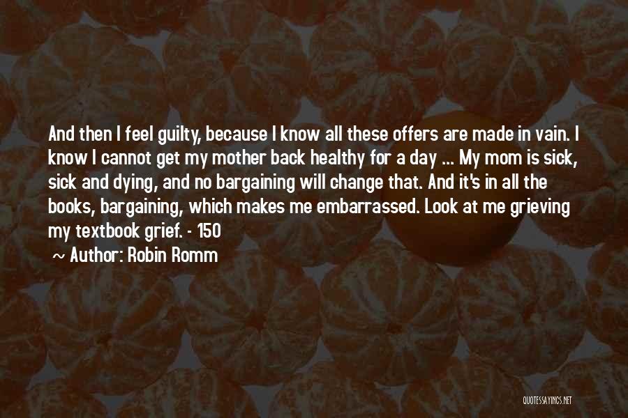 Loved One Sick Quotes By Robin Romm