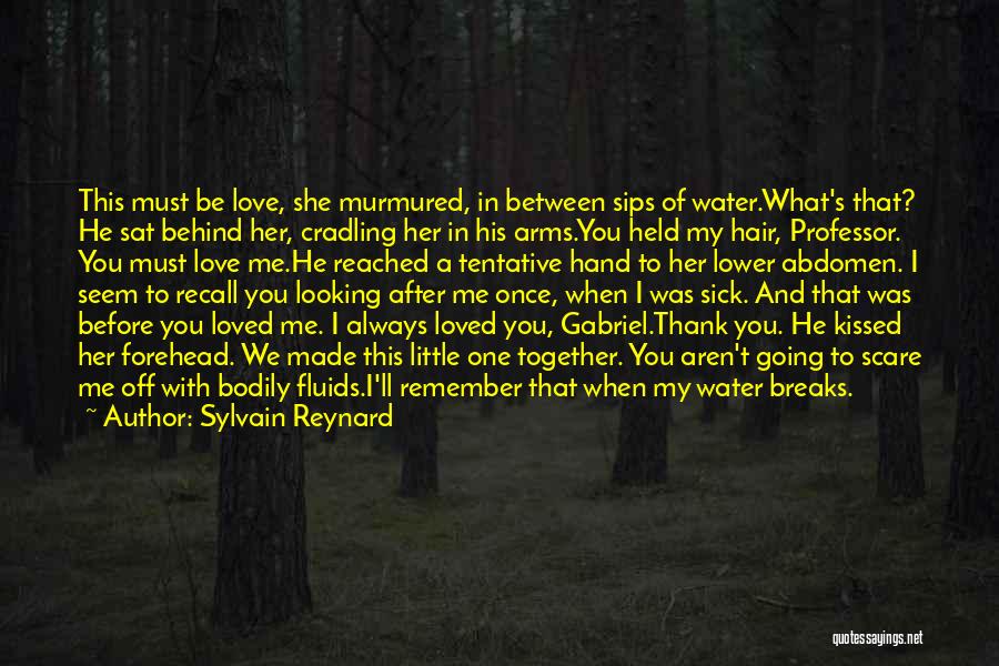 Loved One Sick Quotes By Sylvain Reynard