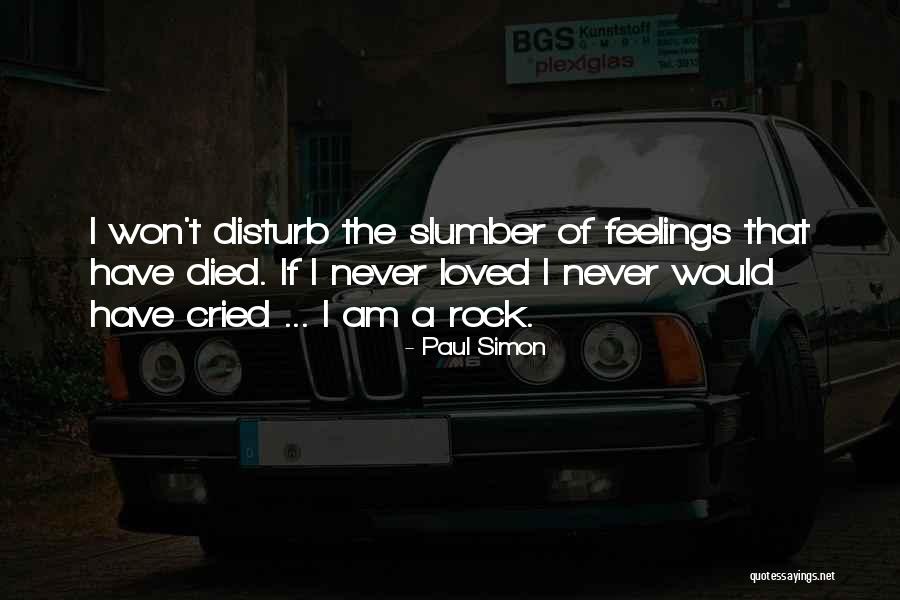 Loved One Who Died Quotes By Paul Simon Loved One Who Died Quotes By Paul Simon
