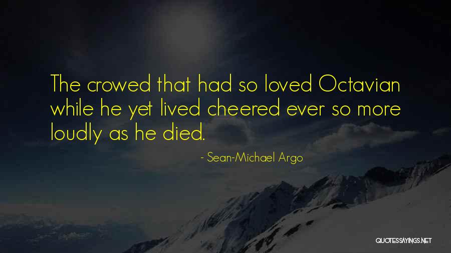 Loved One Who Died Quotes By Sean-Michael Argo Loved One Who Died Quotes By Sean-Michael Argo