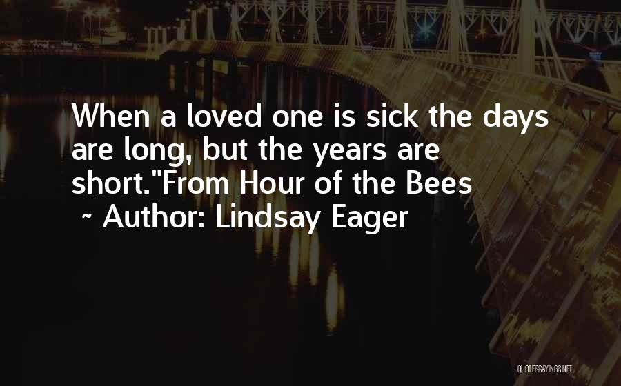 Loved One Who Is Sick Quotes By Lindsay Eager