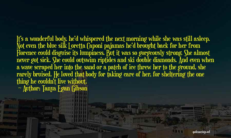 Loved One Who Is Sick Quotes By Tanya Egan Gibson