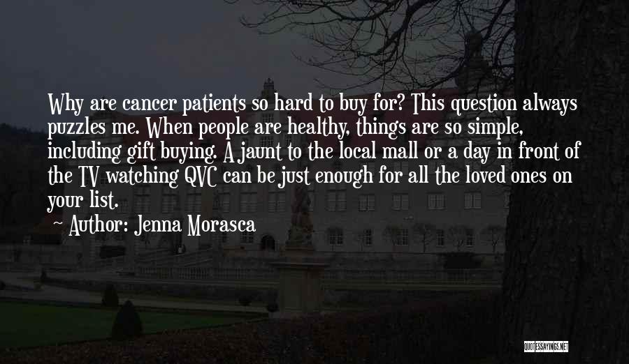 Loved One With Cancer Quotes By Jenna Morasca