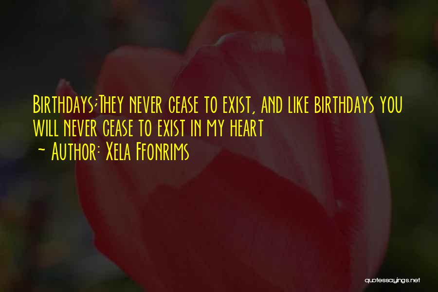 Loved Ones Birthdays Quotes By Xela Ffonrims