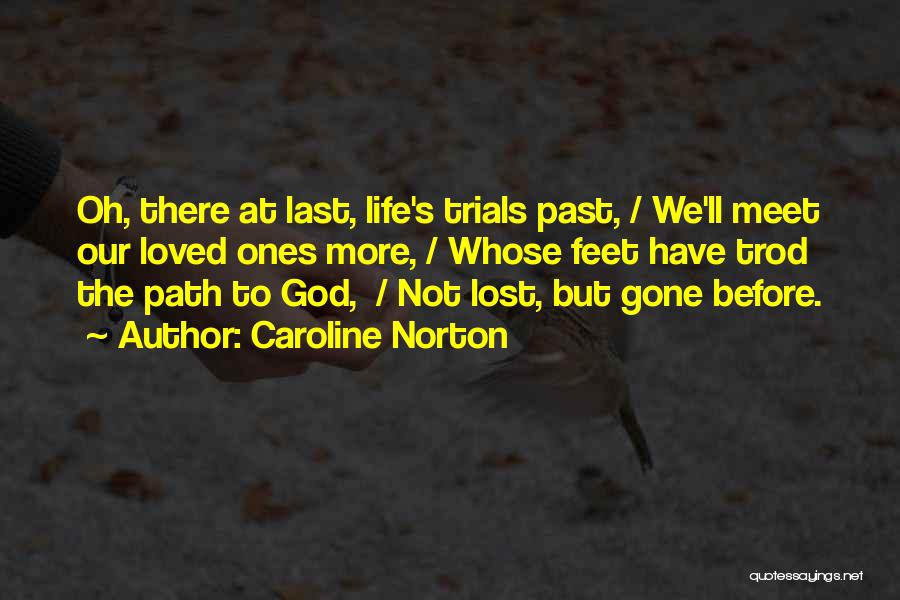 Loved Ones Gone Quotes By Caroline Norton