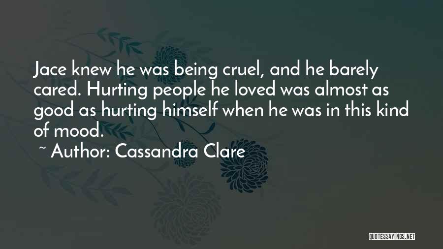 Loved Ones Hurting You Quotes By Cassandra Clare