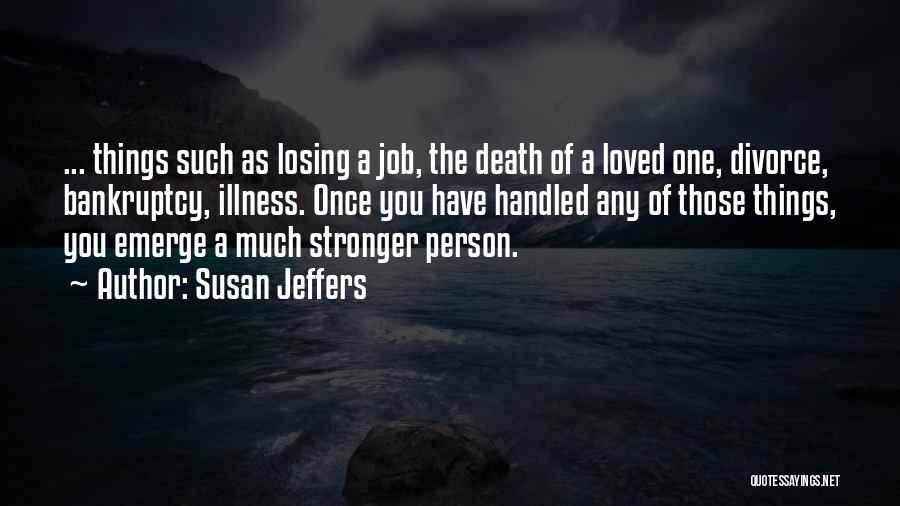 Loved One's Illness Quotes By Susan Jeffers