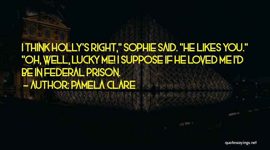 Loved Ones In Prison Quotes By Pamela Clare