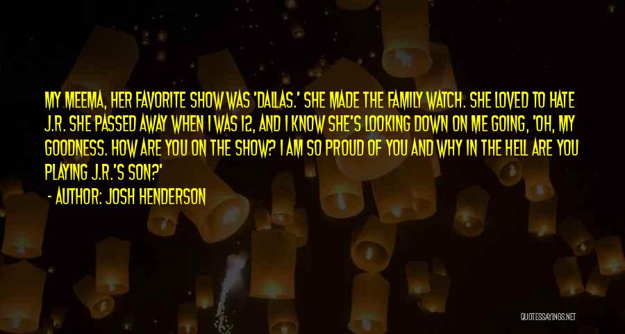 Loved Ones Passed Away Quotes By Josh Henderson