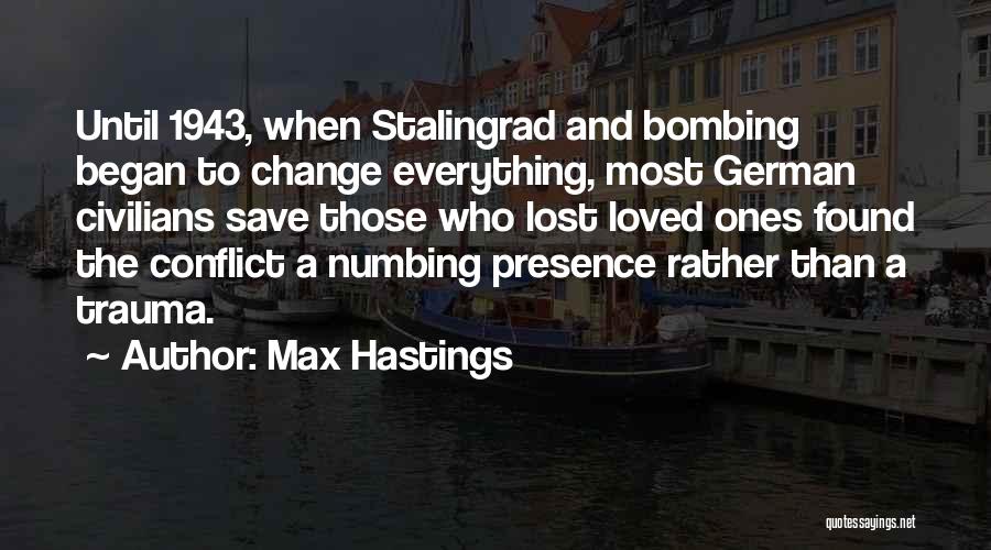Loved Ones Quotes By Max Hastings