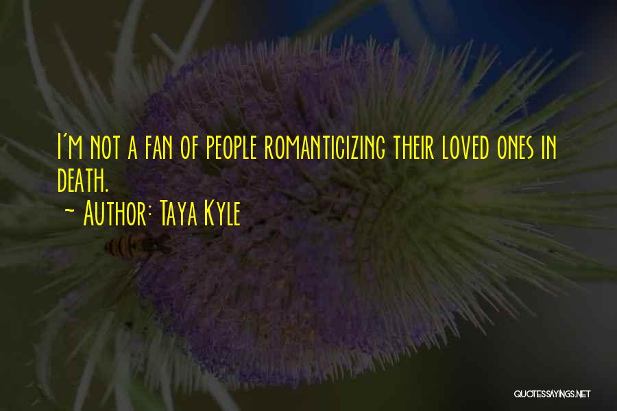 Loved Ones Quotes By Taya Kyle