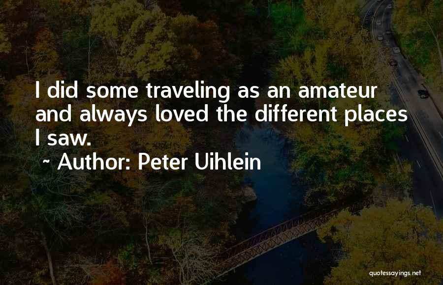 Loved Ones Traveling Quotes By Peter Uihlein